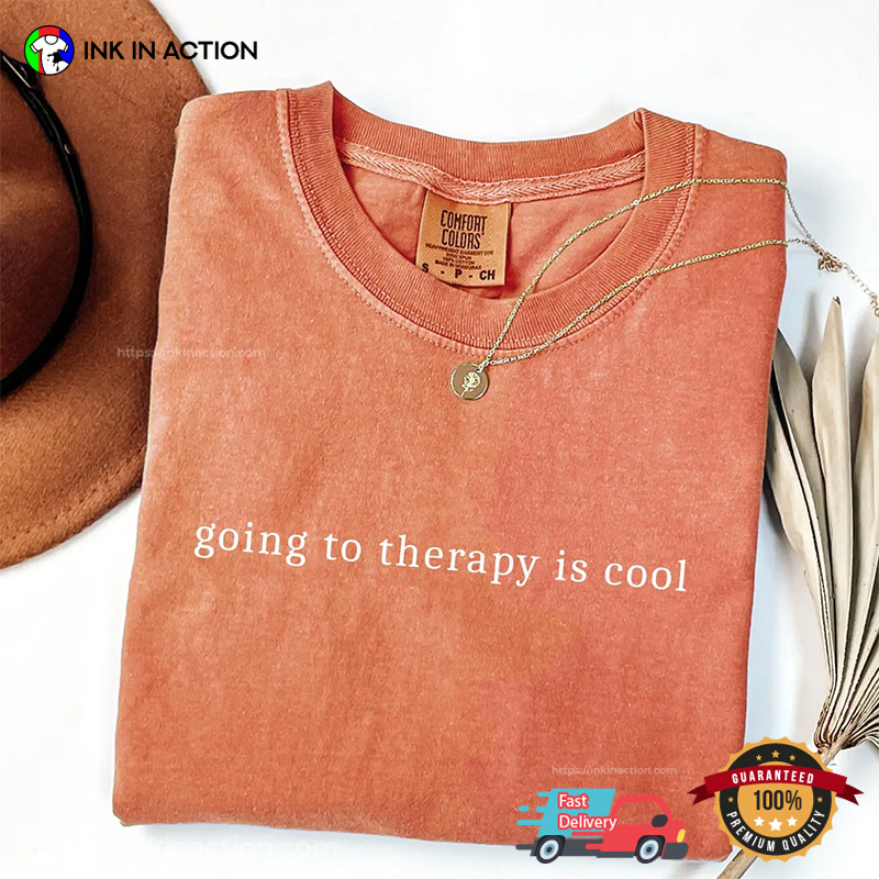 Going To Therapy Is Cool Mental Health Comfort Colors T-shirt Going To Therapy Is Cool Mental Health Comfort Colors T-shirt