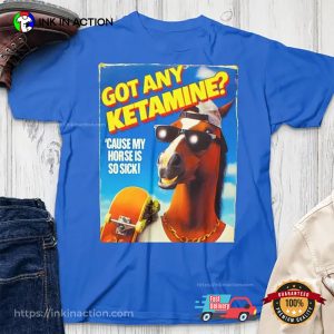 Got Any Ketamine Hilarious Horse Skater T-Shirt