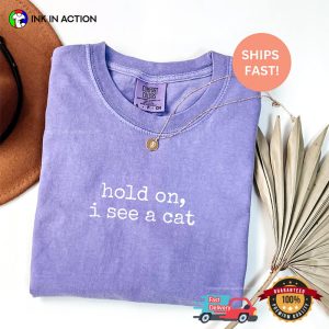 Hold On I See A Cat Classic Comfort Colors T-shirt