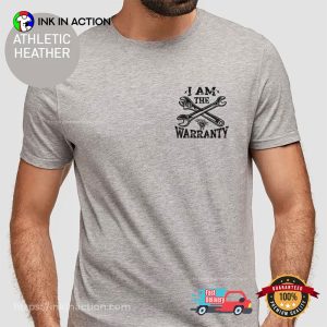 I Am The Warranty Mechanic Dad T-shirt