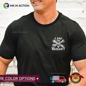 I Am The Warranty Mechanic Dad T-shirt