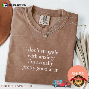 I Don't Struggle With Anxiety Self Care Comfort Colors T shirt 3