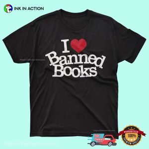 I Love Banned Books Funny read a book day Shirt 3
