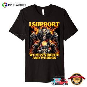 I Support Women Rights And Wrongs Ghost Rider Meme Shirt 3