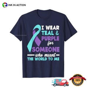 I Wear Teal And Purple For Someone I Love Suicide Prevention T shirt 3