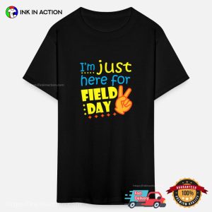 I'm Just Here For Field Day 2025 Funny T shirt 3