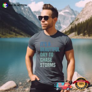 It A Beautiful Day To Chase Storms Funny Tornado Shirt