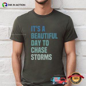 It A Beautiful Day To Chase Storms Funny Tornado Shirt 3