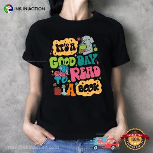 Its A Good Day To Read A Book Cute Read Book Day Shirt