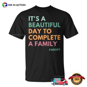 It's Is A Beautiful Day To Complete A Family T shirt 3