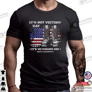 Its Not Victory Day Its Veterans Day End Of WW2 Shirt