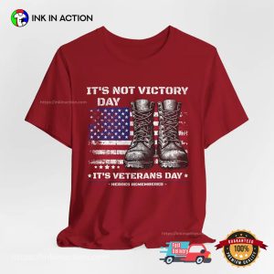 Its Not Victory Day Its Veterans Day End Of WW2 Shirt