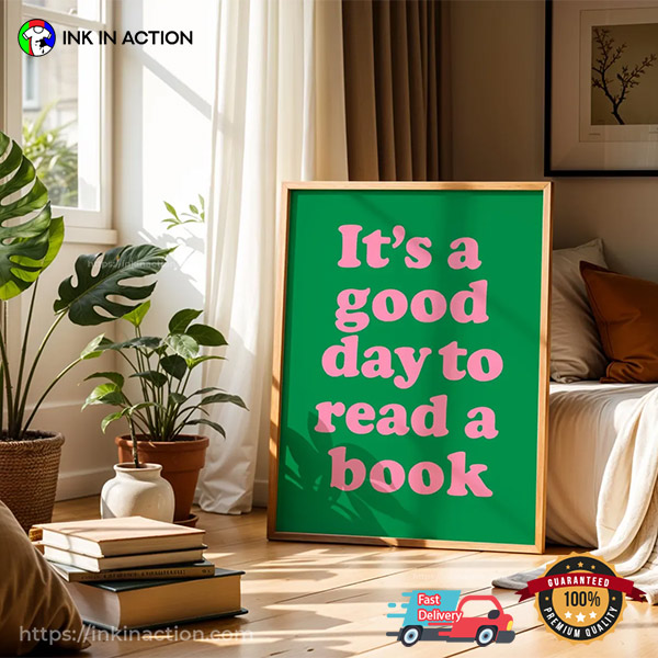 Its A Good Day To Read A Book Poster Its A Good Day To Read A Book Poster