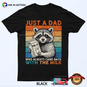 Just A Dad Who Always Came Back With The Milk Retro Raccoon Milk T-shirt
