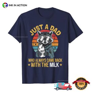 Just A Dad Who Always Came Back With The Milk Vintage Raccoon Dad T shirt 3