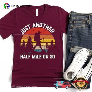 Just Another Half Mile Or So Hiking Shirt 3