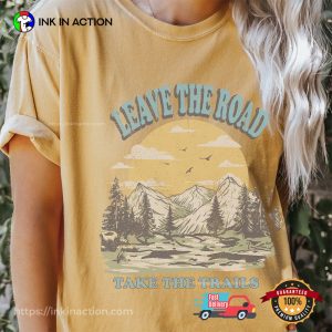 Leave The Road Take The Trails Comfort Colors Tee Leave The Road Take The Trails Comfort Colors Tee