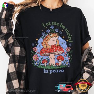 Let Me Be Weird In Peace Cute Frog Sit On Mushroom Comfort Colors Tee 2
