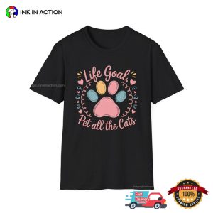 Life Goal Pet All The Cats Cute Cat Lovers T shirt 3