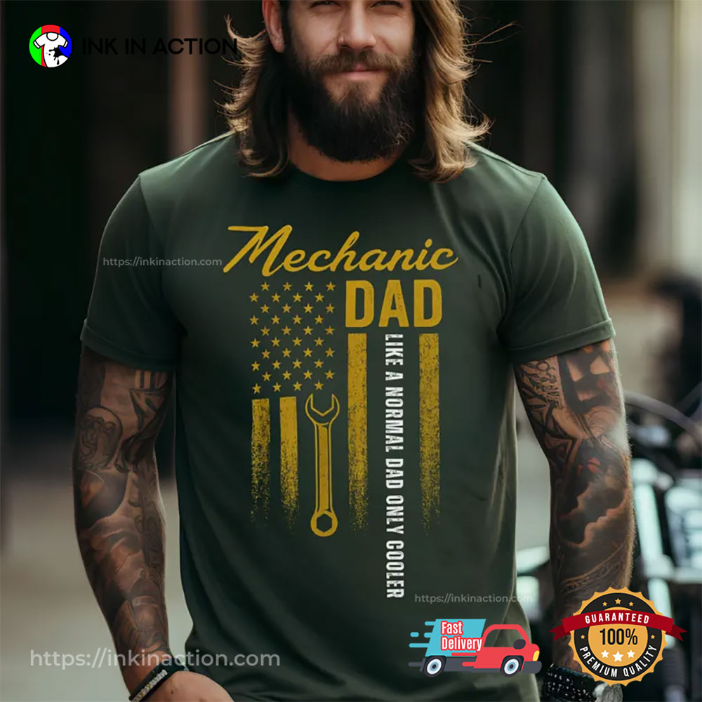Like A Normal Dad Only Cooler American Mechanic T-shirt Like A Normal Dad Only Cooler American Mechanic T-shirt