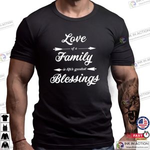 Love Of A Family Is Life’s Greatest Blessing Unisex T-shirt