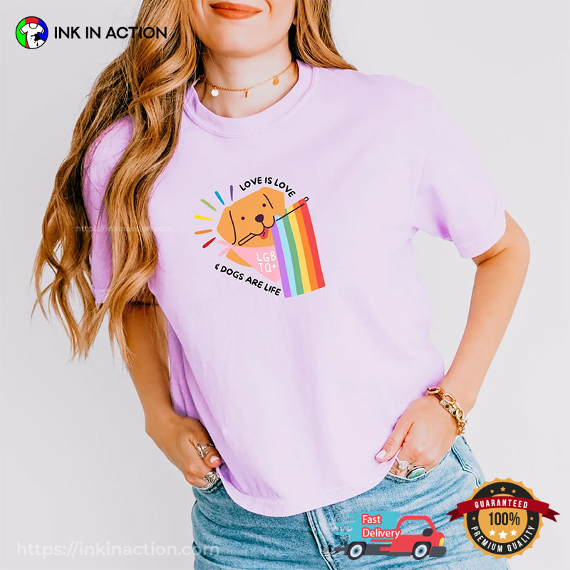 Love Is Love Dogs Are Life LGBTQ Pet Comfort Colors T-shirt Love Is Love Dogs Are Life LGBTQ Pet Comfort Colors T-shirt