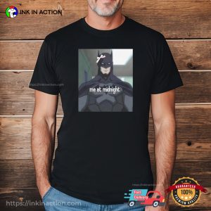 Me At Midnight Batman Meme Shirt