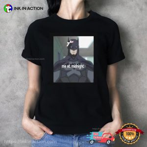 Me at Midnight Batman Meme Shirt 3