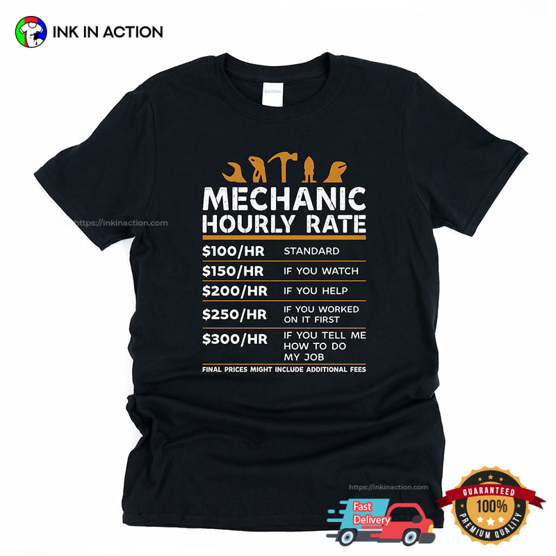 Mechanic Hourly Rate Mechanic Gift T-shirt Mechanic Hourly Rate Mechanic Gift T-shirt
