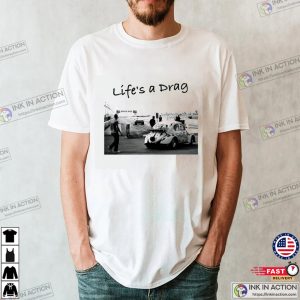 Men’s Life’s A Drag T-Shirt