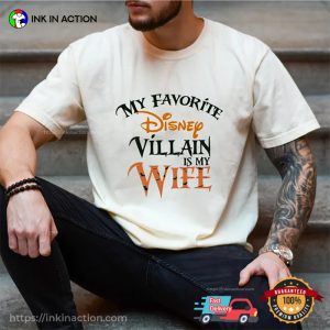 My Favorite Disney Villain Is My Wife Disney Comfort Colors T-shirt