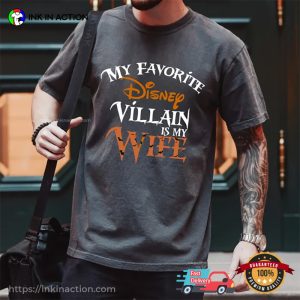 My favorite Disney Villain is my Wife Disney Comfort Colors T shirt 2