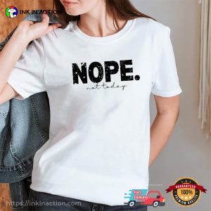 NOPE Not Today, day of rest T shirt 1
