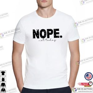 NOPE Not Today, day of rest T shirt 2