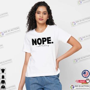 NOPE Not Today, day of rest T shirt 3