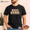 Nap King Nap Person Present T-shirt