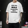 Need Two Male Volunteers Single Woman Humor Tee