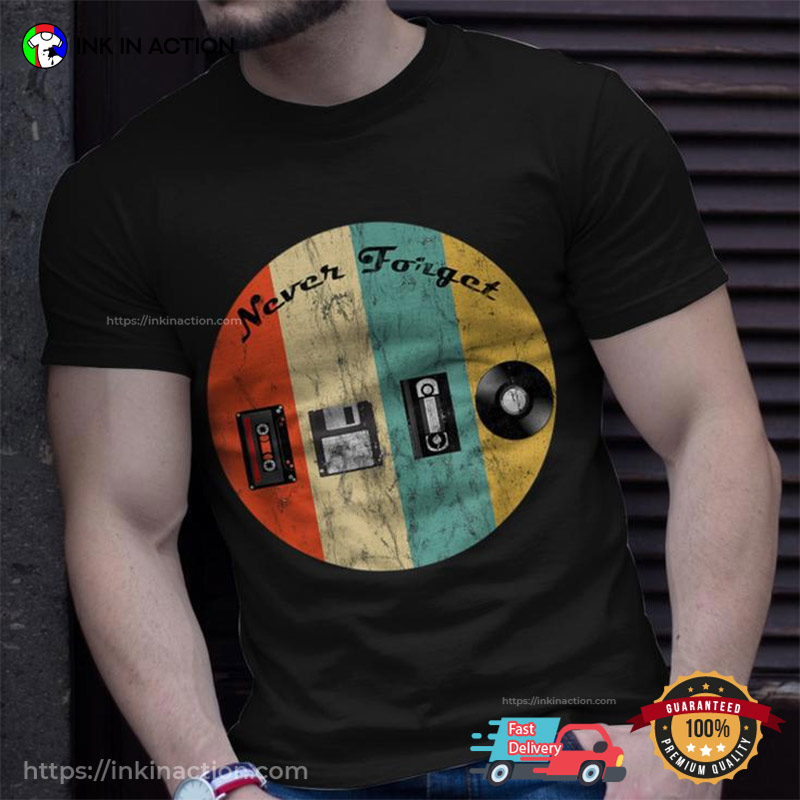 Never Forget Nostalgia Vintage Entertainment 80s T-shirt Never Forget Nostalgia Vintage Entertainment 80s T-shirt