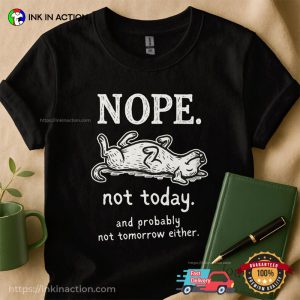 Nope Not Today And Probably Not Tomorrow Either Cute Lazy Dog Tee 2