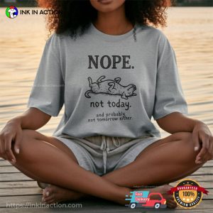 Nope Not Today And Probably Not Tomorrow Either Cute Lazy Dog Tee