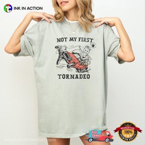 Not My First Tornadeo Funny Catching Tornado Comfort Colors Tee