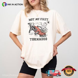 Not My First Tornadeo Funny Catching Tornado Comfort Colors Tee 2
