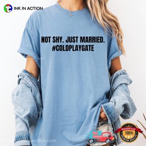 Not Shy Just Married #Coldplaygate Coldplay Scandal Comfort Colors Tee