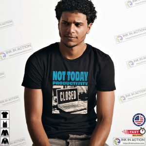 Not Today Productivity Closed Vintage Lazy Day T-shirt