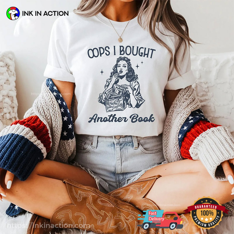 Oops I Bought Another Book Funny Read A Book Day Comfort Colors Tee Oops I Bought Another Book Funny Read A Book Day Comfort Colors Tee