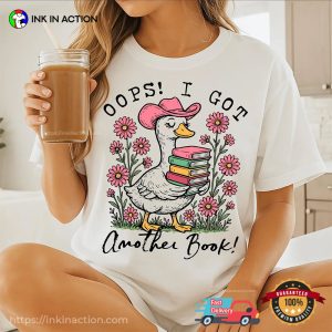 Oops I Got Another Book Goose Read A Books Shirt 1