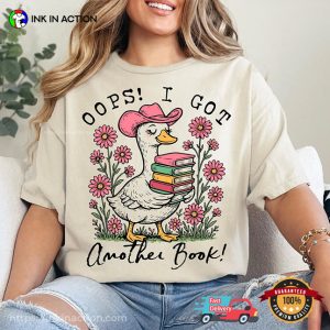 Oops I Got Another Book Goose Read A Books Shirt 2