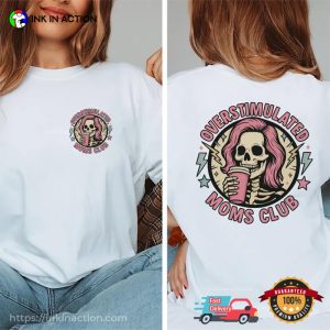 Overstimulated Moms Club Funny Skeleton Mother 2-sided T-shirt
