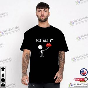 Plz use it Funny Brain Unisex T shirt 3