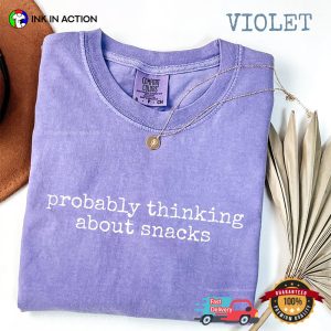 Probably Thinking About Snacks Comfort Colors T shirt 3